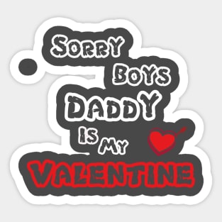 Sorry Boys Daddy Is My Valentine Sticker